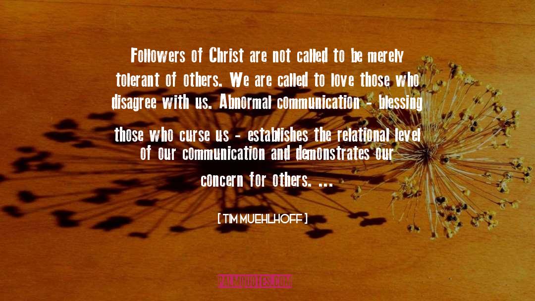 Tim Muehlhoff Quotes: Followers of Christ are not