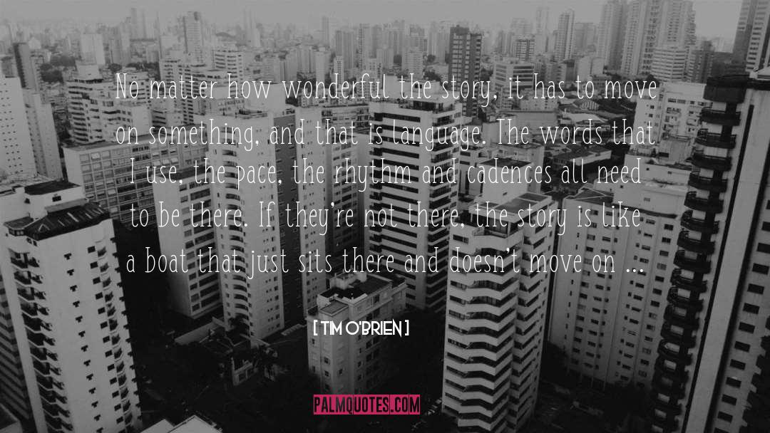 Tim O'Brien Quotes: No matter how wonderful the