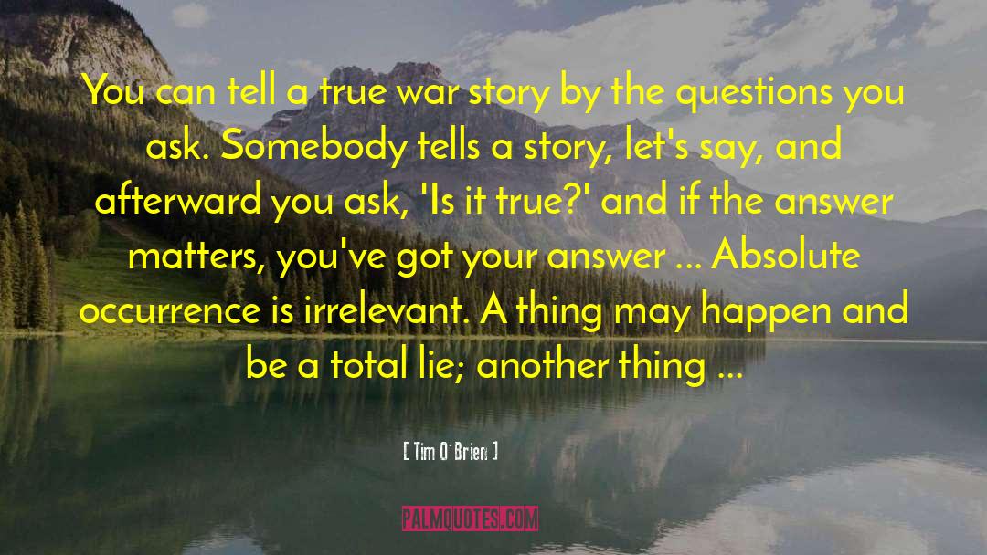 Tim O'Brien Quotes: You can tell a true
