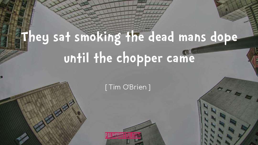 Tim O'Brien Quotes: They sat smoking the dead