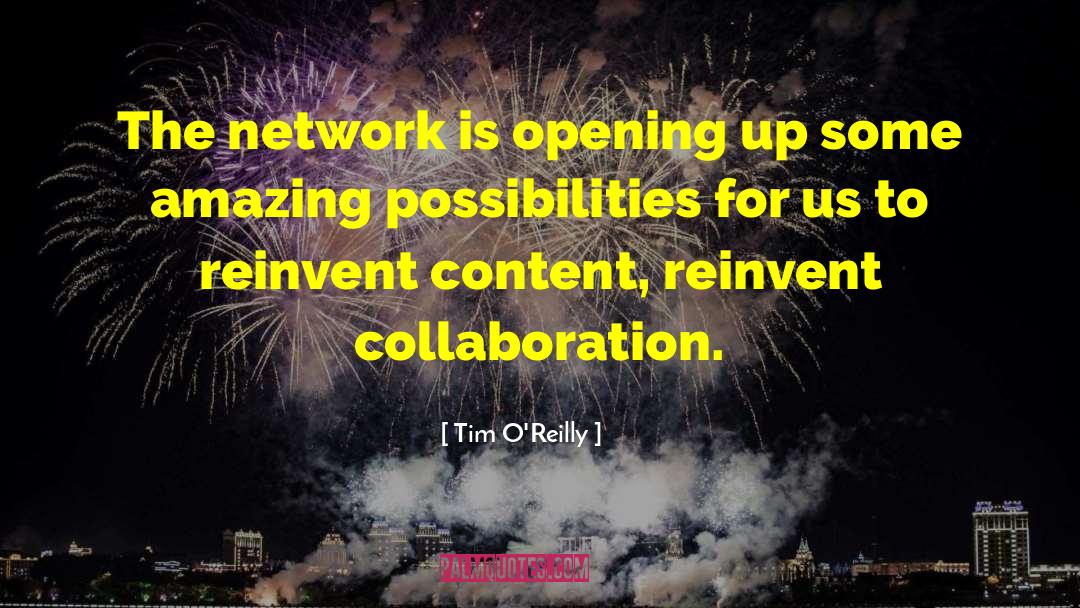 Tim O'Reilly Quotes: The network is opening up