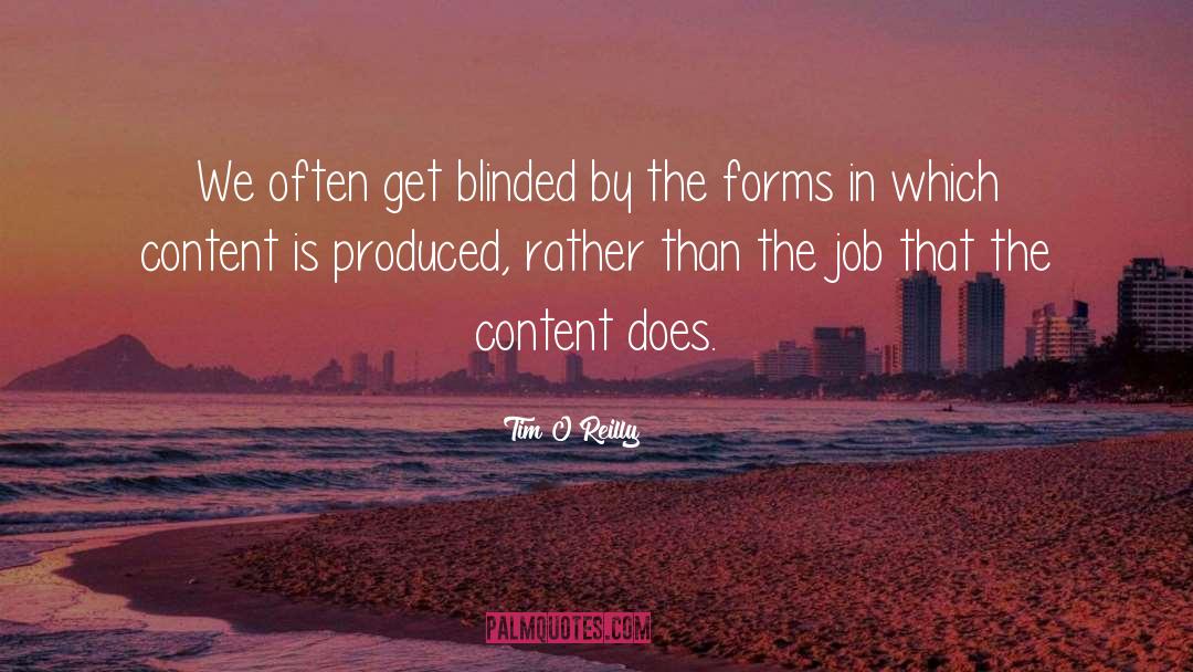 Tim O'Reilly Quotes: We often get blinded by