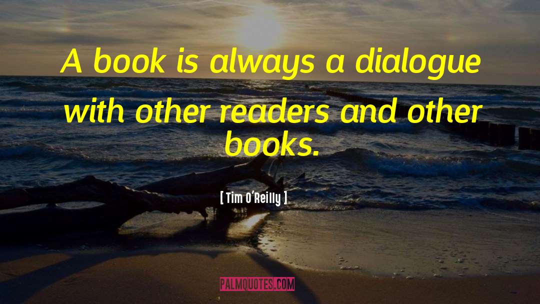 Tim O'Reilly Quotes: A book is always a