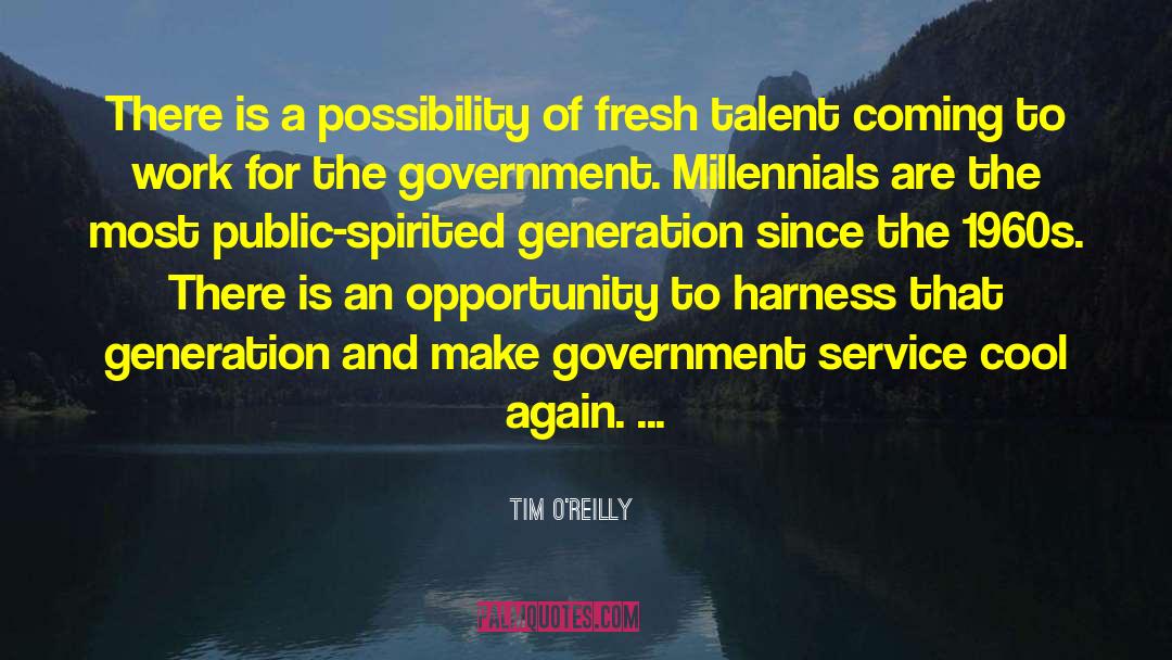 Tim O'Reilly Quotes: There is a possibility of