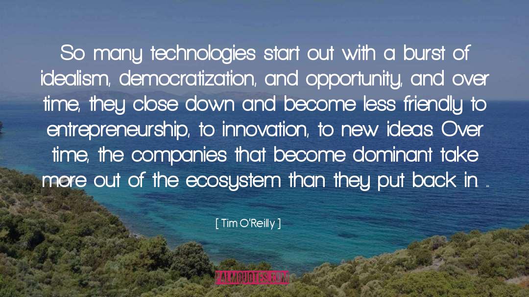 Tim O'Reilly Quotes: So many technologies start out