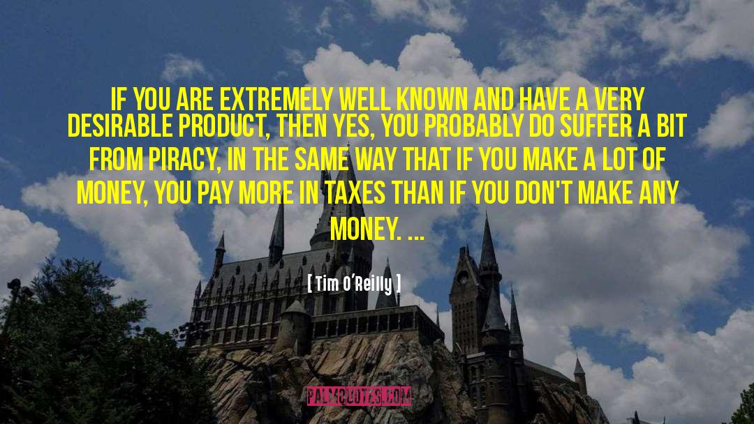 Tim O'Reilly Quotes: If you are extremely well