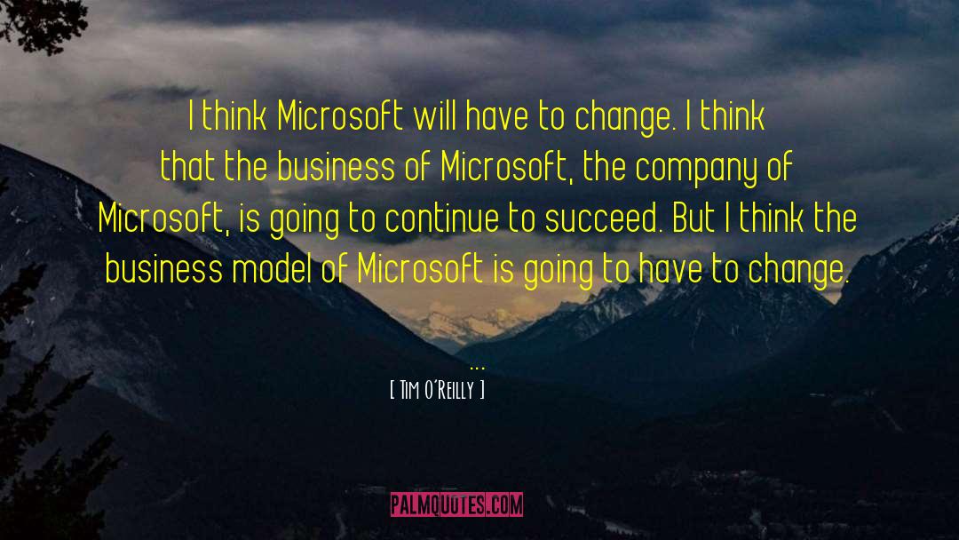 Tim O'Reilly Quotes: I think Microsoft will have