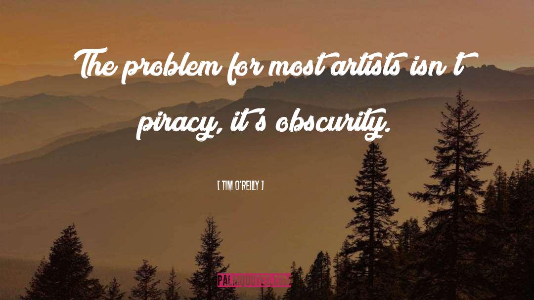 Tim O'Reilly Quotes: The problem for most artists