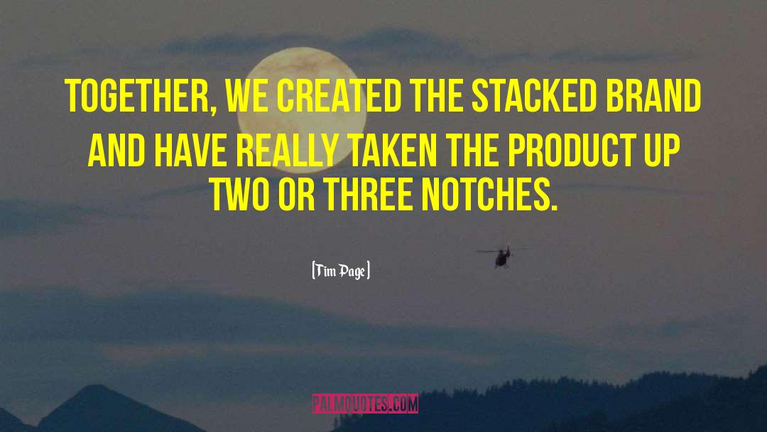 Tim Page Quotes: Together, we created the STACKED