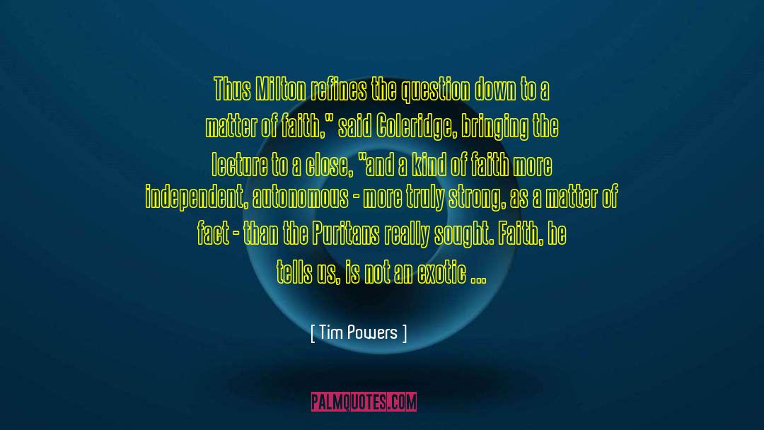 Tim Powers Quotes: Thus Milton refines the question