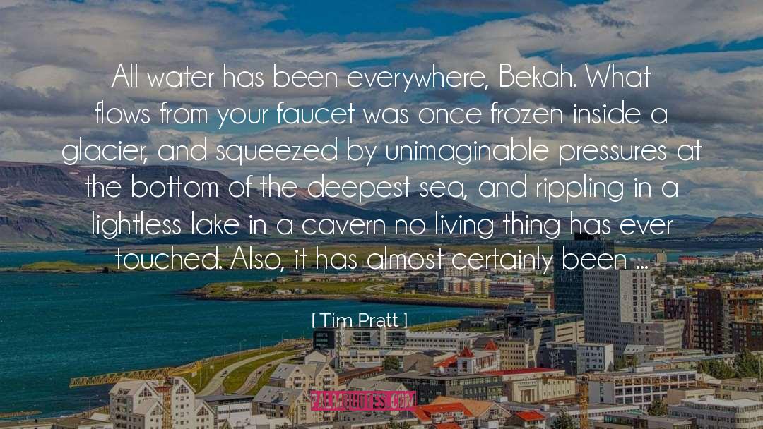 Tim Pratt Quotes: All water has been everywhere,