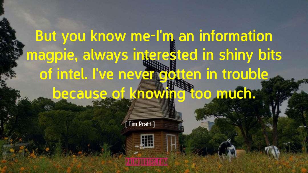 Tim Pratt Quotes: But you know me-I'm an