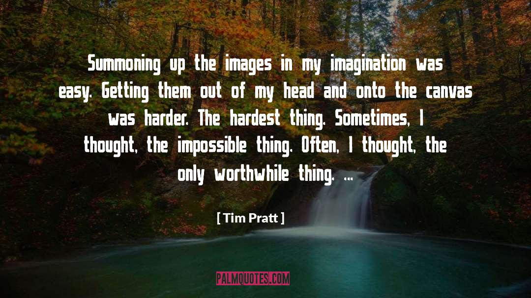 Tim Pratt Quotes: Summoning up the images in