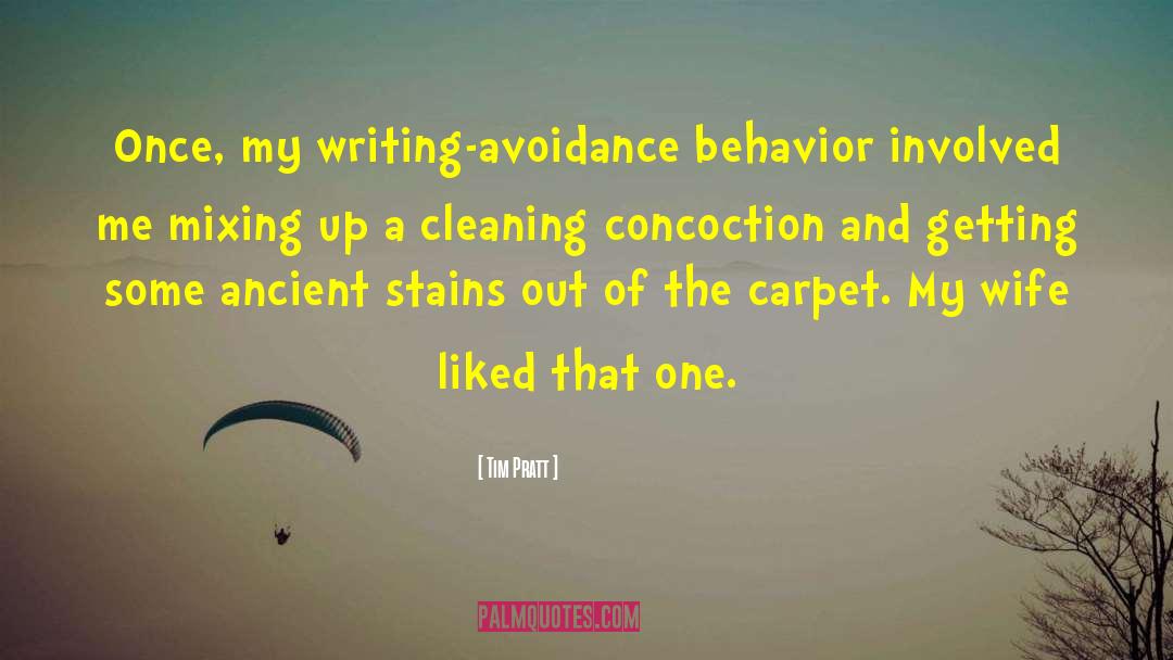 Tim Pratt Quotes: Once, my writing-avoidance behavior involved