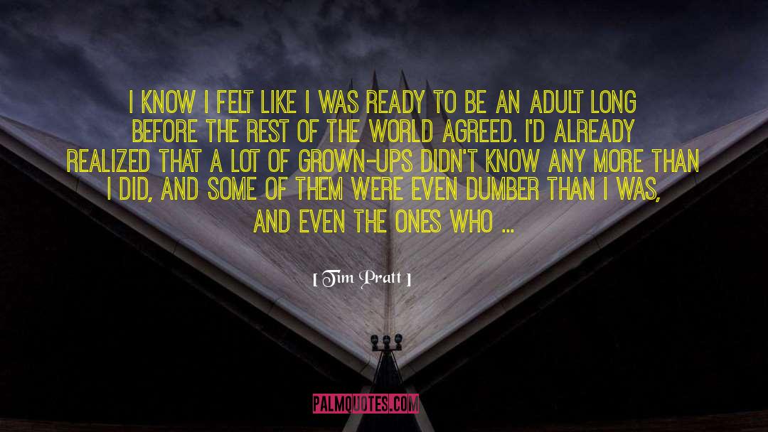 Tim Pratt Quotes: I know I felt like