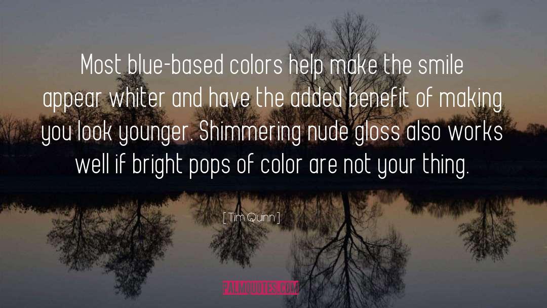 Tim Quinn Quotes: Most blue-based colors help make