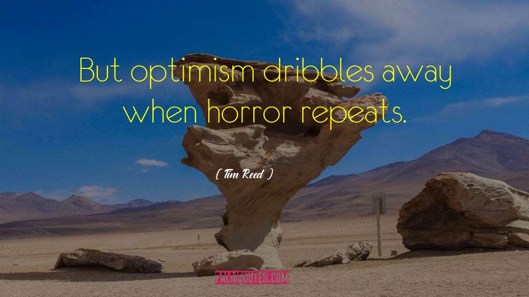 Tim Reed Quotes: But optimism dribbles away when