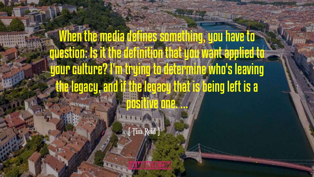 Tim Reid Quotes: When the media defines something,