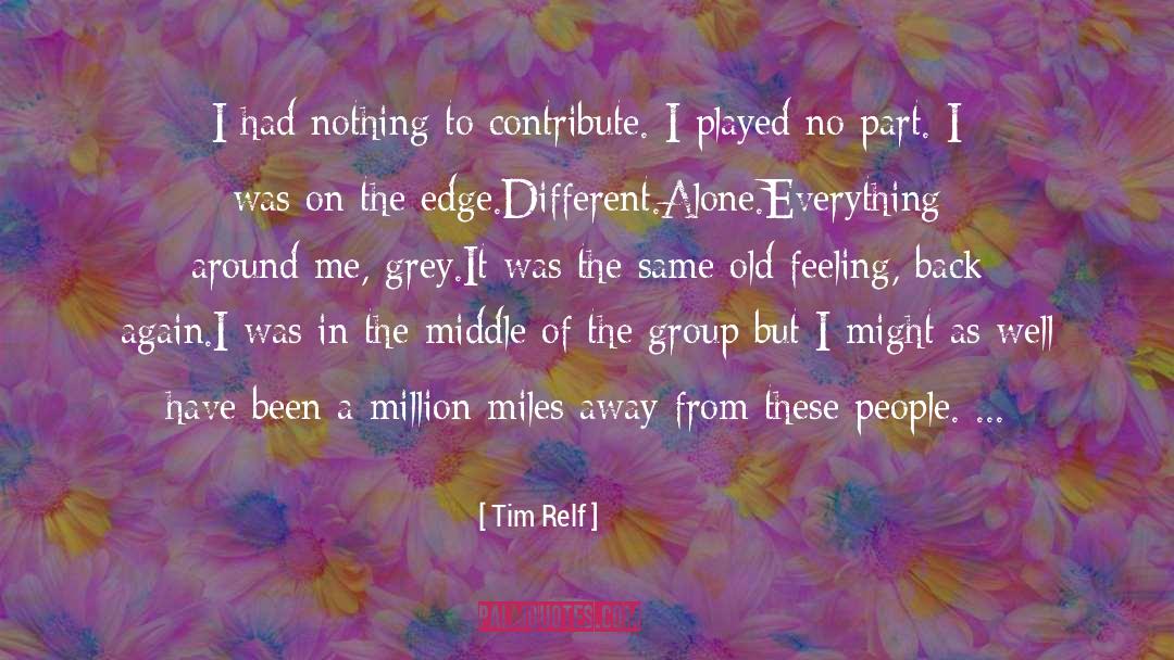 Tim Relf Quotes: I had nothing to contribute.