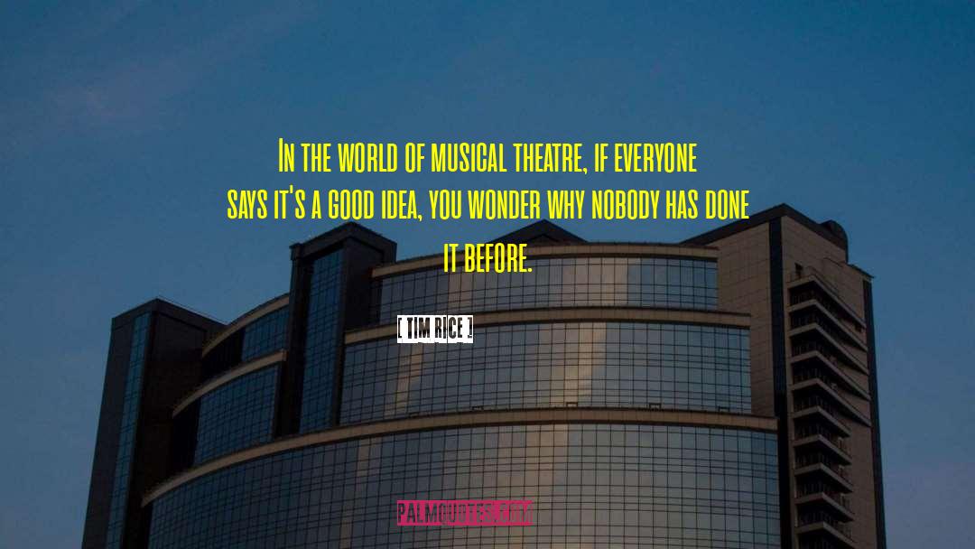 Tim Rice Quotes: In the world of musical