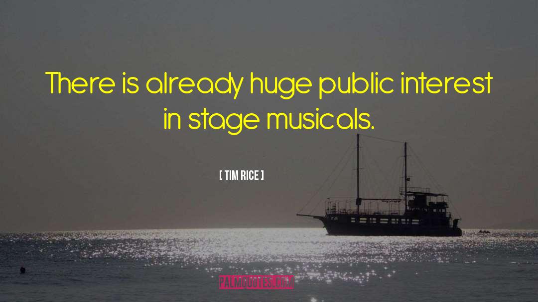 Tim Rice Quotes: There is already huge public