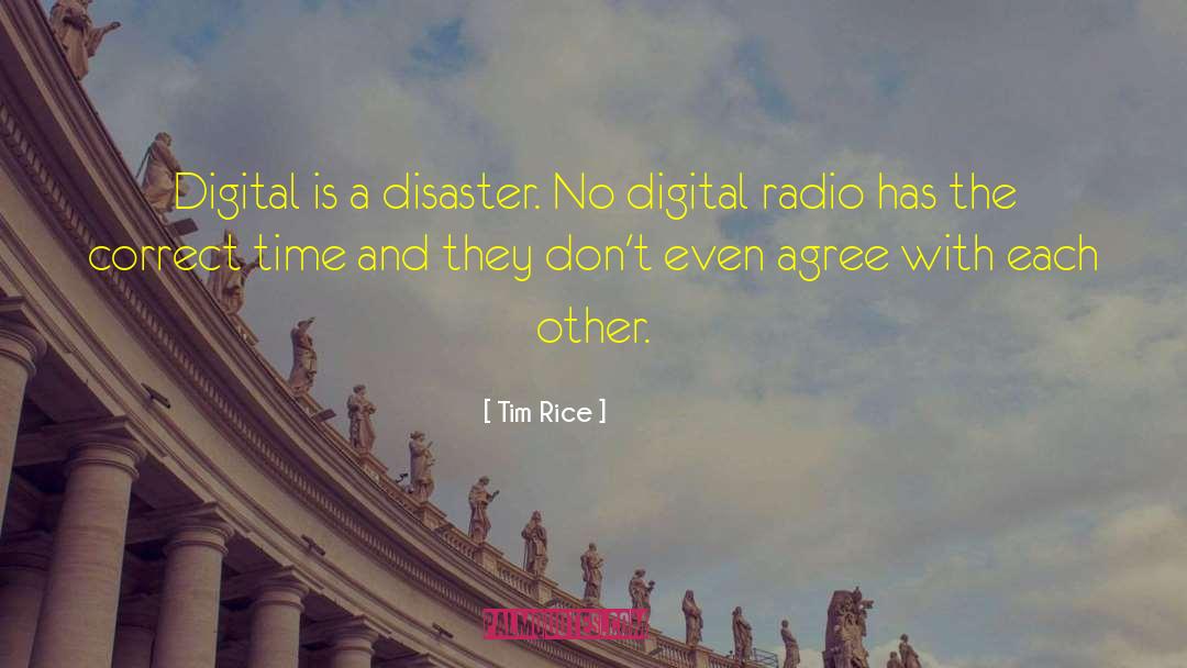 Tim Rice Quotes: Digital is a disaster. No