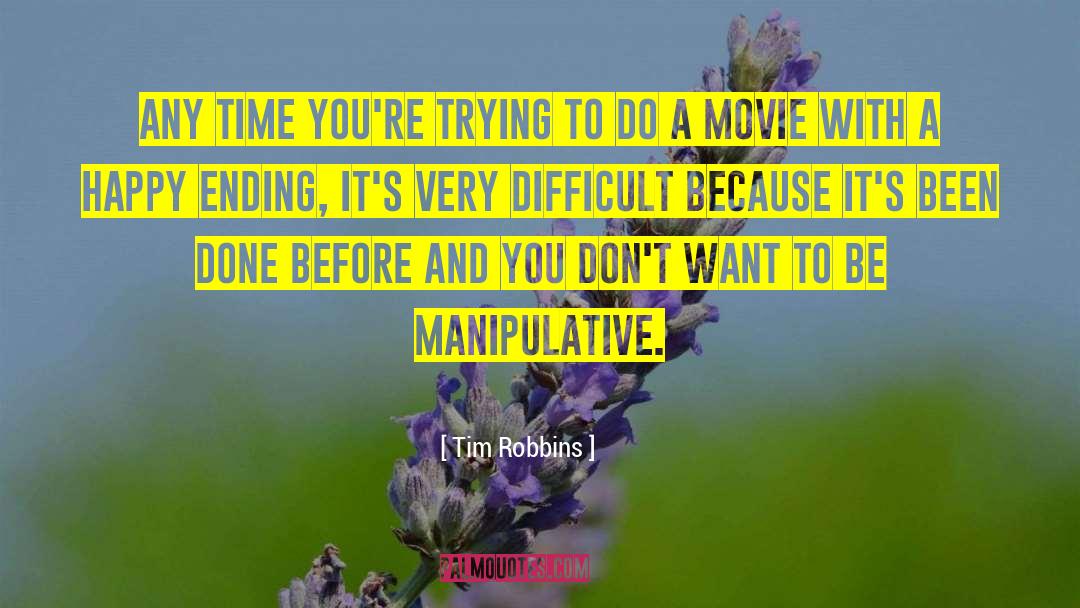 Tim Robbins Quotes: Any time you're trying to