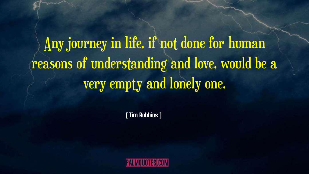 Tim Robbins Quotes: Any journey in life, if