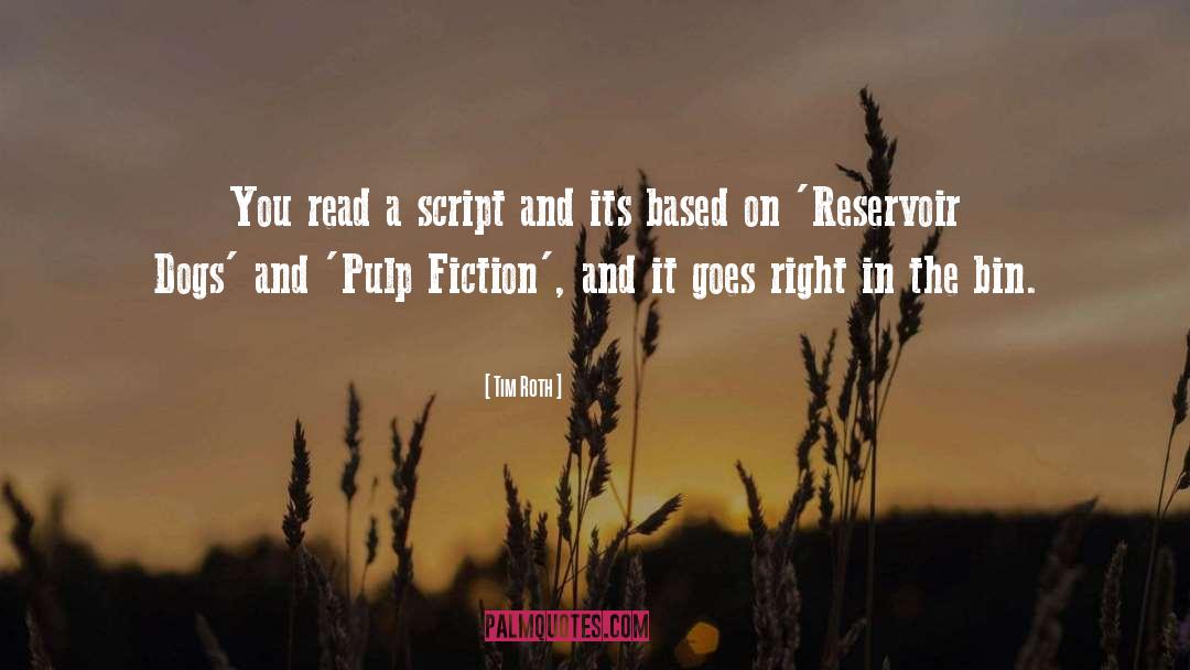 Tim Roth Quotes: You read a script and