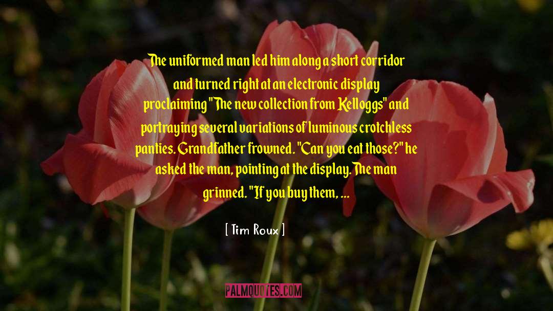 Tim Roux Quotes: The uniformed man led him