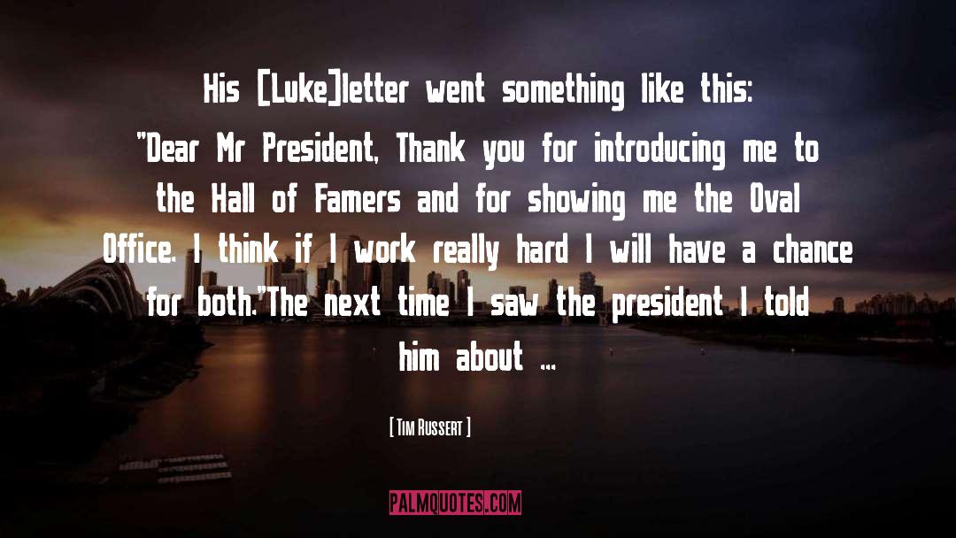 Tim Russert Quotes: His [Luke]letter went something like