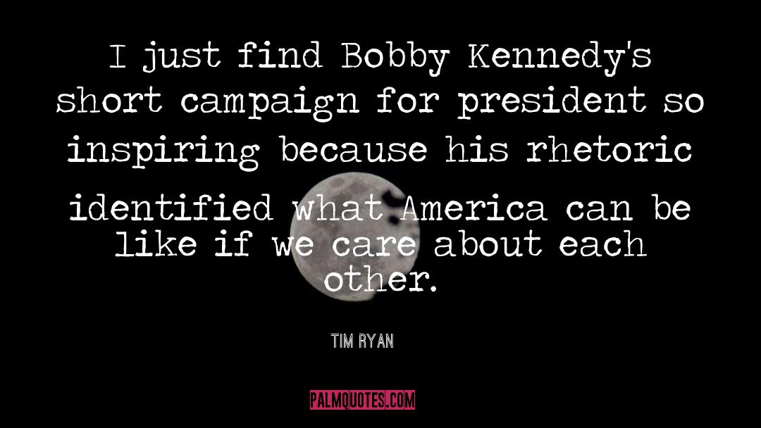 Tim Ryan Quotes: I just find Bobby Kennedy's