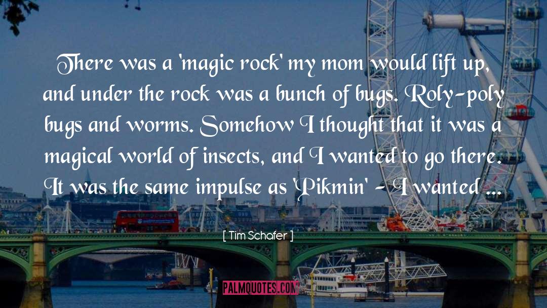 Tim Schafer Quotes: There was a 'magic rock'