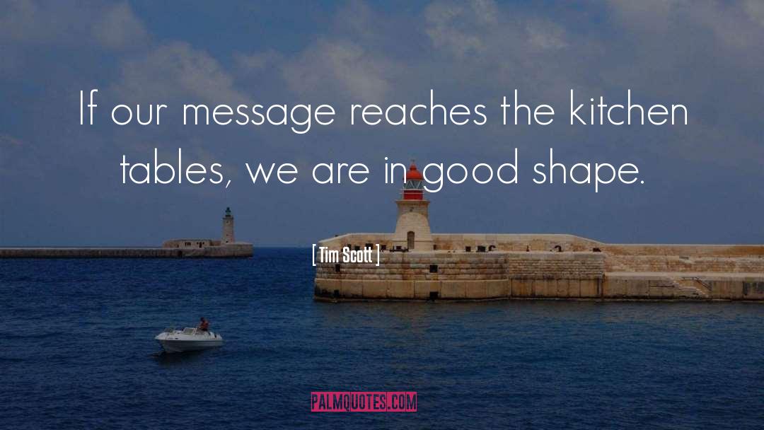 Tim Scott Quotes: If our message reaches the