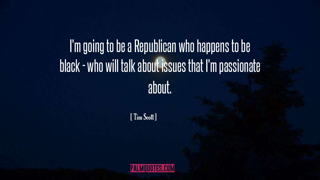 Tim Scott Quotes: I'm going to be a