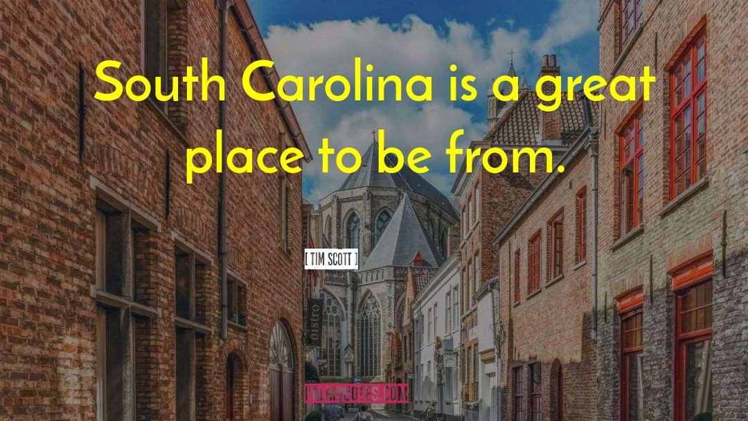 Tim Scott Quotes: South Carolina is a great