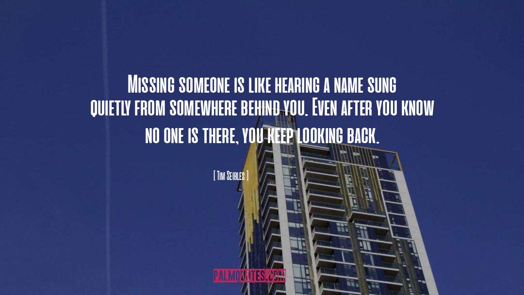 Tim Seibles Quotes: Missing someone is like hearing<br>