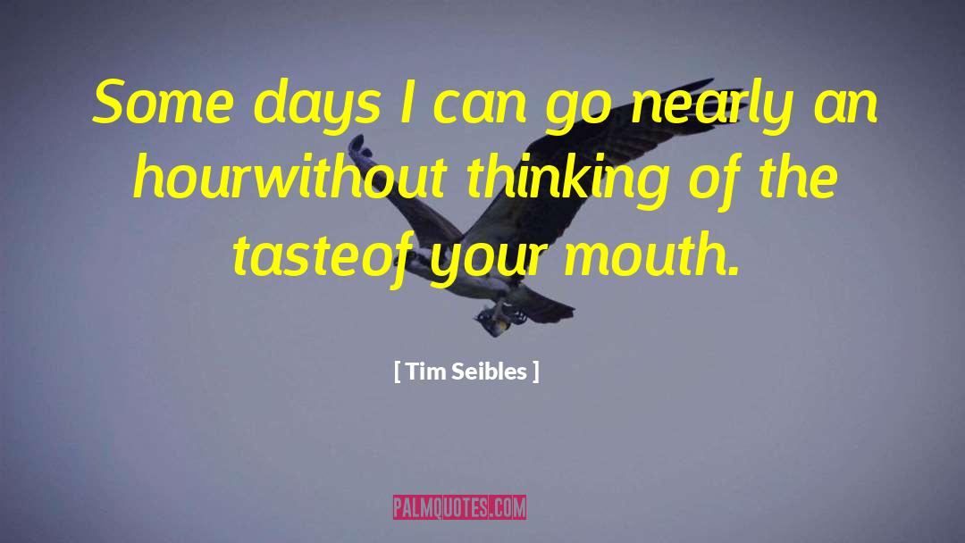 Tim Seibles Quotes: Some days I can go