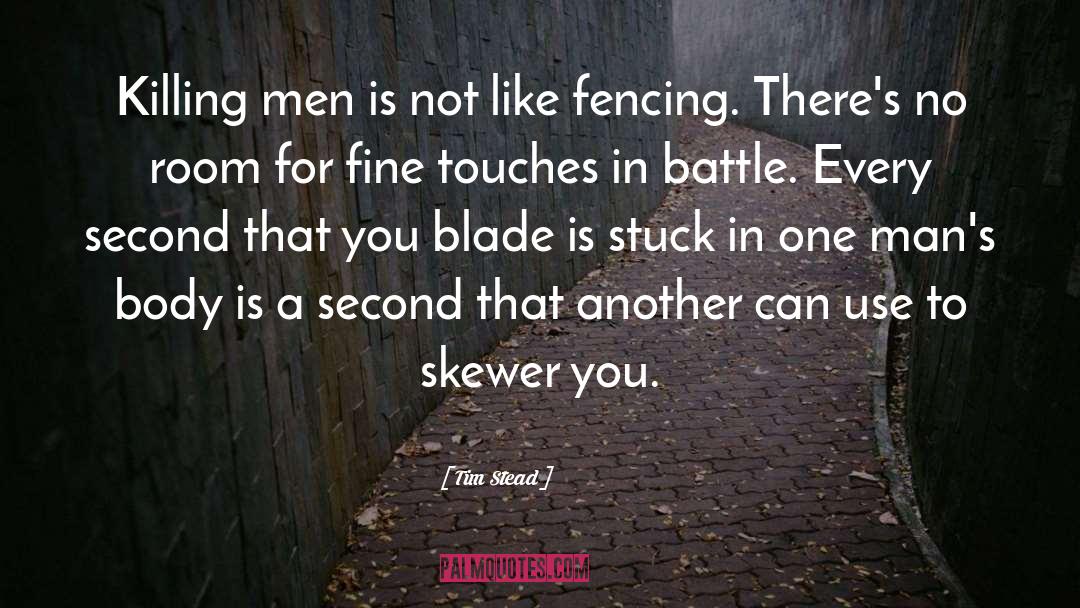 Tim  Stead Quotes: Killing men is not like