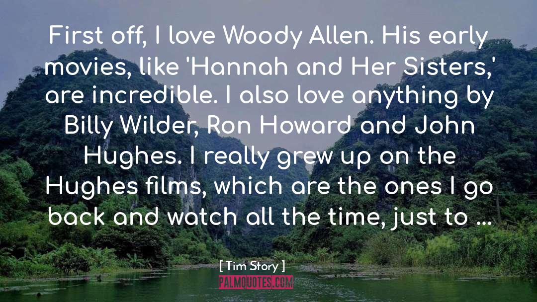Tim Story Quotes: First off, I love Woody