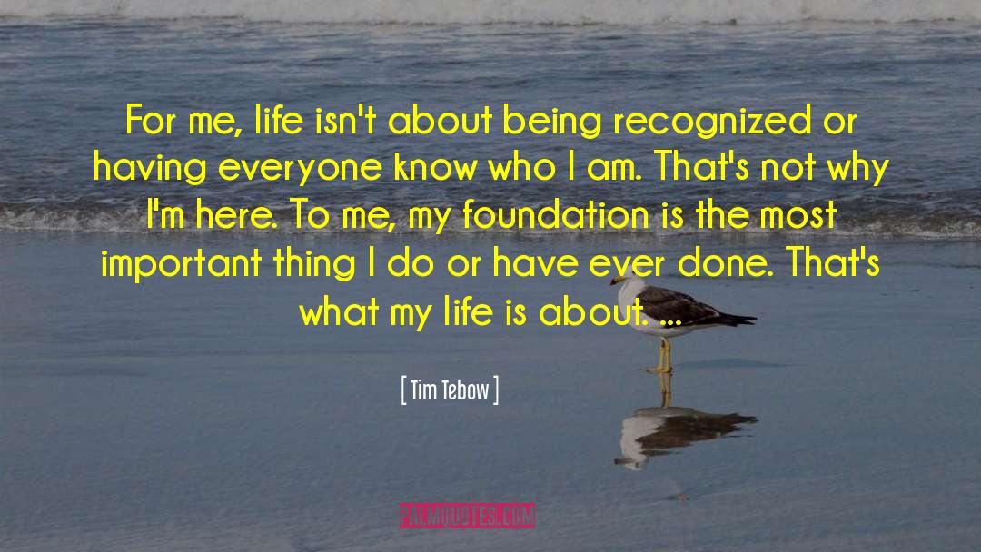 Tim Tebow Quotes: For me, life isn't about