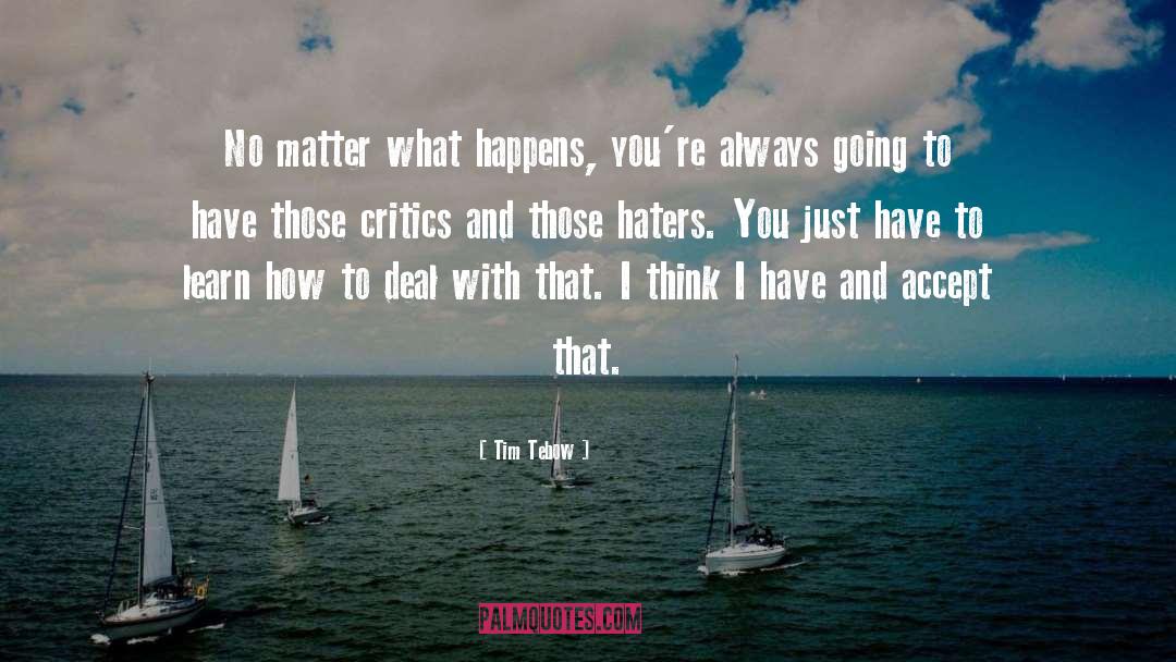 Tim Tebow Quotes: No matter what happens, you're