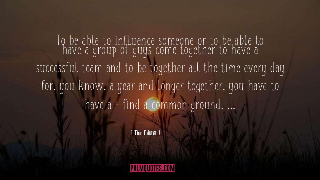 Tim Tebow Quotes: To be able to influence