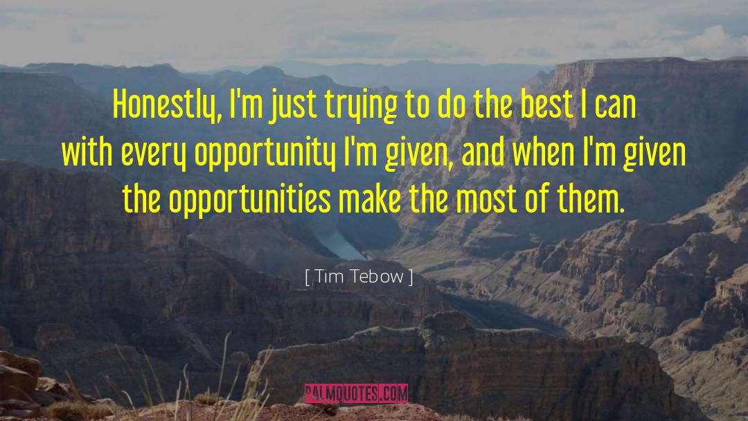 Tim Tebow Quotes: Honestly, I'm just trying to