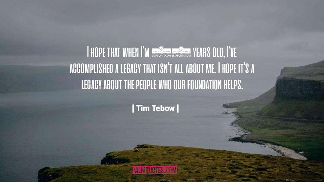 Tim Tebow Quotes: I hope that when I'm