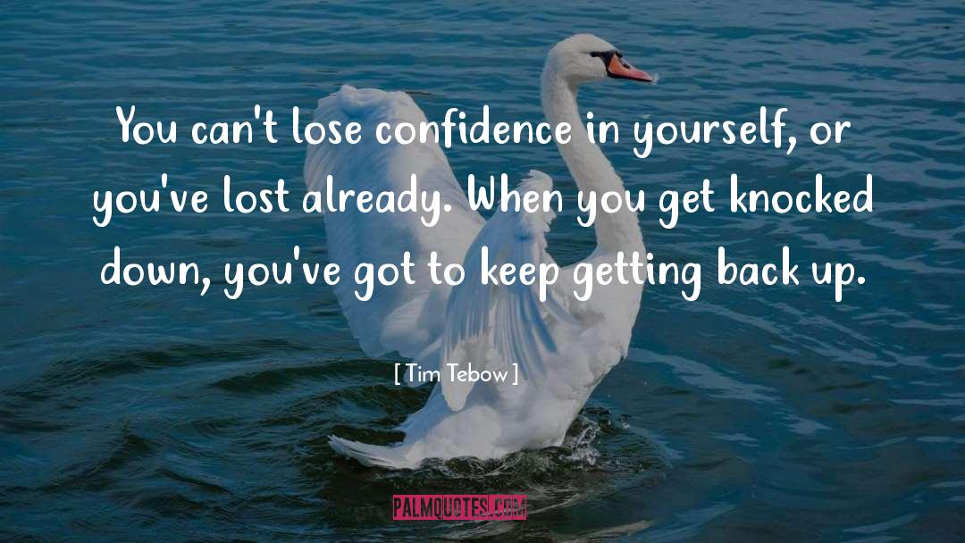 Tim Tebow Quotes: You can't lose confidence in