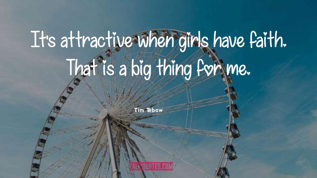 Tim Tebow Quotes: It's attractive when girls have