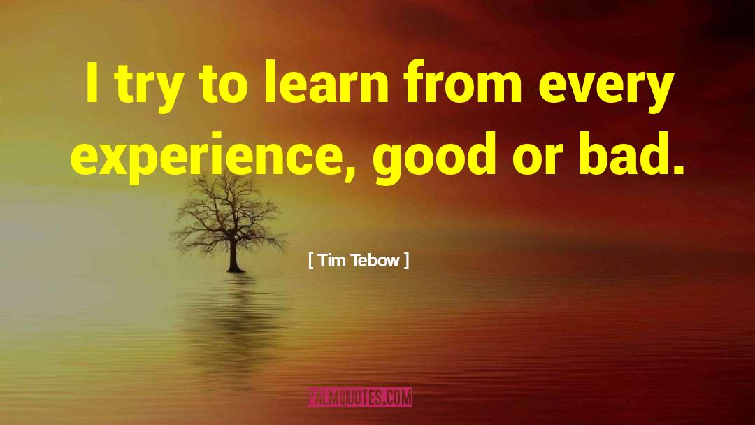 Tim Tebow Quotes: I try to learn from