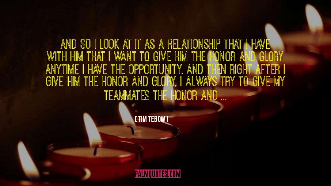 Tim Tebow Quotes: And so I look at