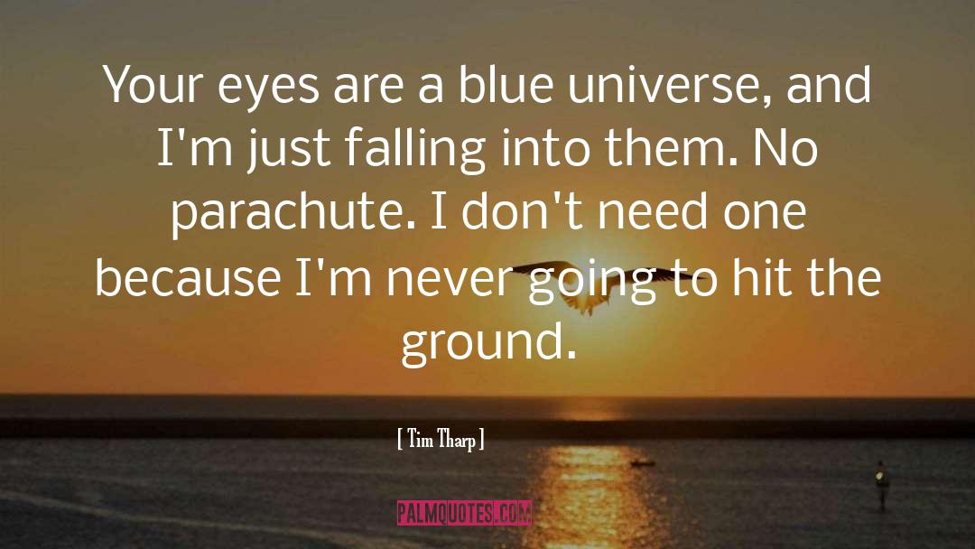 Tim Tharp Quotes: Your eyes are a blue